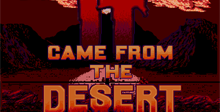 It Came From The Desert