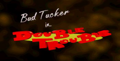 Bud Tucker In Double Trouble