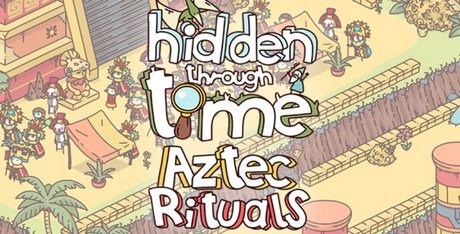 Hidden Through Time - Aztec Rituals