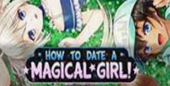 How To Date A Magical Girl