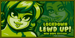Lockdown Lewd UP! New Hope Edition