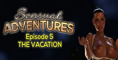 Sensual Adventures: Episode 5 The Vacation