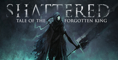 Shattered – Tale of the Forgotten King