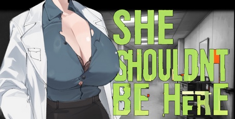 SHE SHOULDN'T BE HERE
