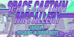 Space Captain McCallery – Episode 2: Pilgrims in Purple Moss