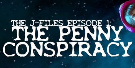 The J-Files Episode 1: The Penny Conspiracy