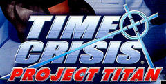 Time Crisis: Project Titan