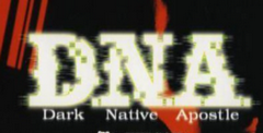 D.N.A.: Dark Native Apostle