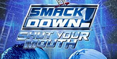WWE Smackdown! - Shut Your Mouth