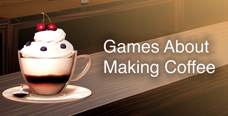 Games About Making Coffee