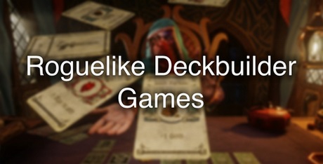 Roguelike Deckbuilder Games